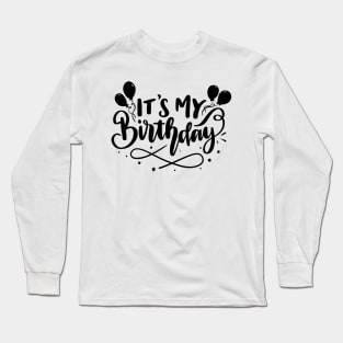 it's my birthday Long Sleeve T-Shirt